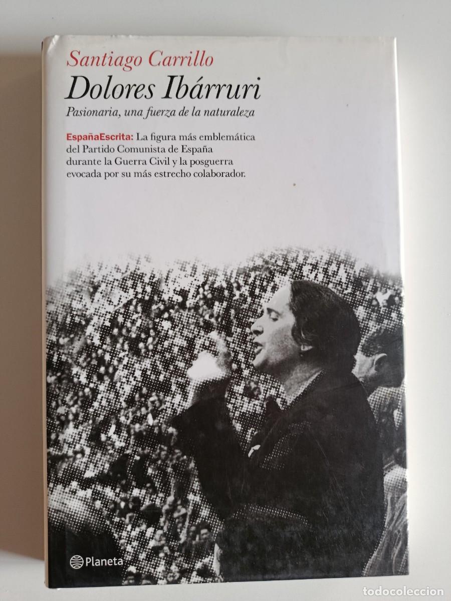 Libros de segunda mano: DOLORES IBARRURI. PASIONARIA UNA FUERZA DE LA NATURALEZA. SANTIAGO CARRILLO. PLANETA. 2008