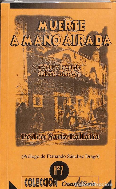 Libros de segunda mano: Muerte a mano airada (Vida y leyenda del T&iacute;o Melit&oacute;n) - Pedro Sanz Lallana - Centro Soriano - Vol. 7