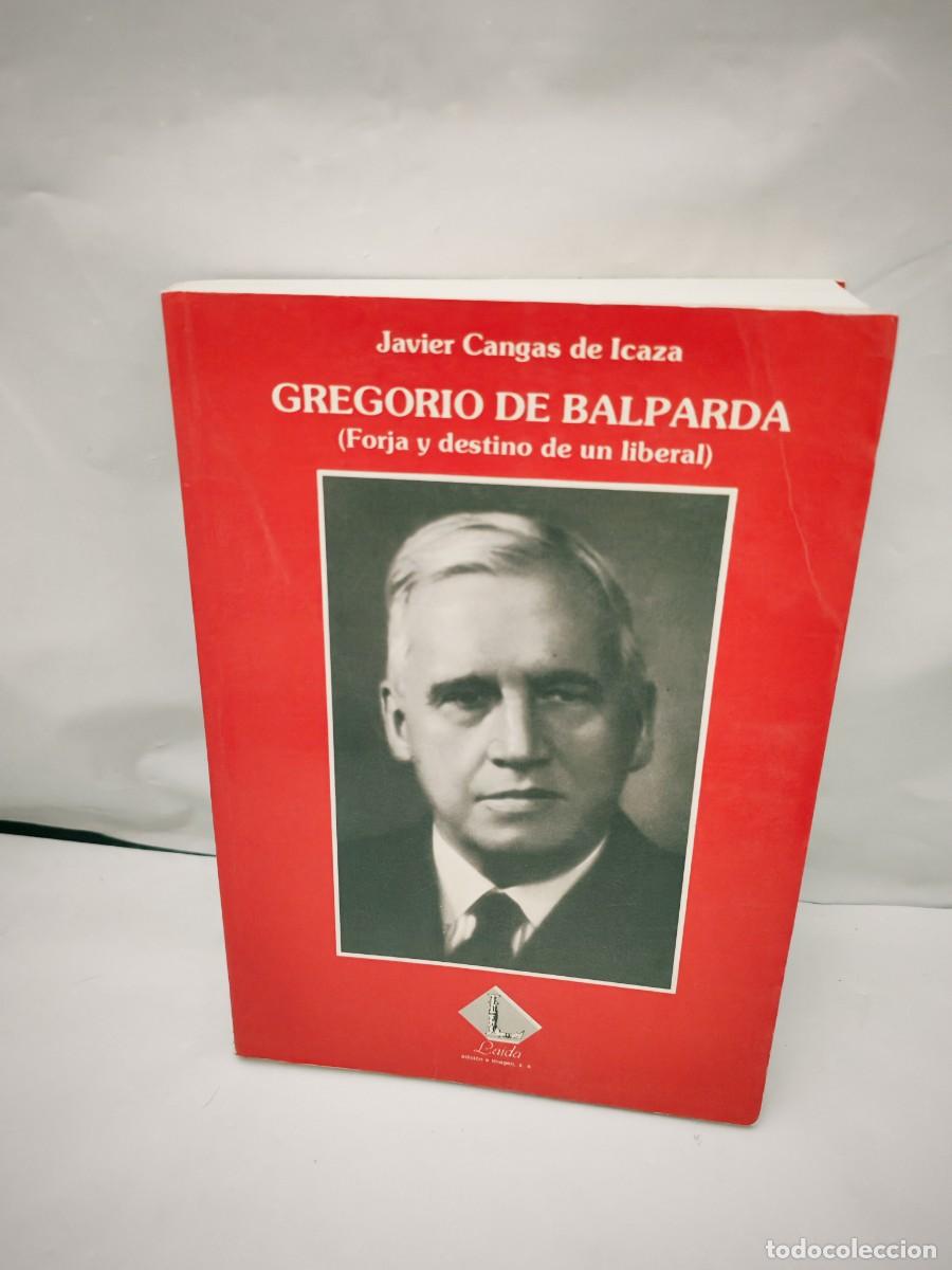 Libros de segunda mano: Gregorio de Balparda: Forja y destino de un liberal (Primera edici&oacute;n)