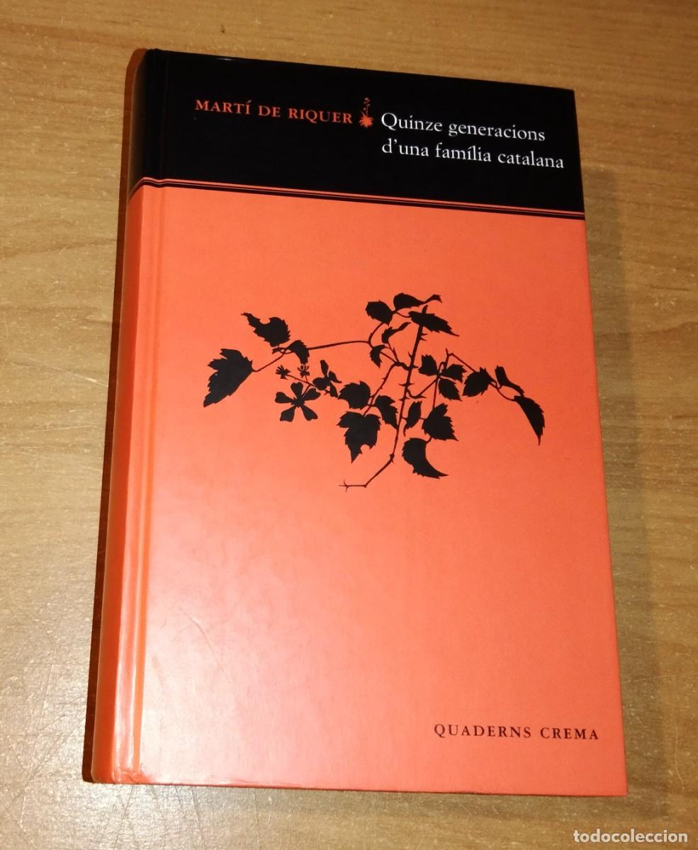 Libros de segunda mano: MART&Iacute; DE RIQUER - QUINZE GENERACIONS D'UNA FAM&Iacute;LIA CATALANA - QUADERNS CREMA