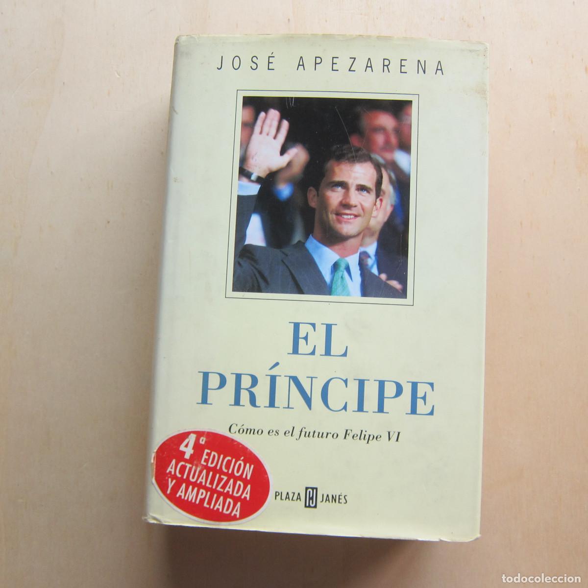 Libros de segunda mano: EL PR&Iacute;NCIPE. C&Oacute;MO ES EL FUTURO FELIPE VI - JOS&Eacute; APEZARENA (PLAZA&JAN&Eacute;S) BIOGRAF&Iacute;A