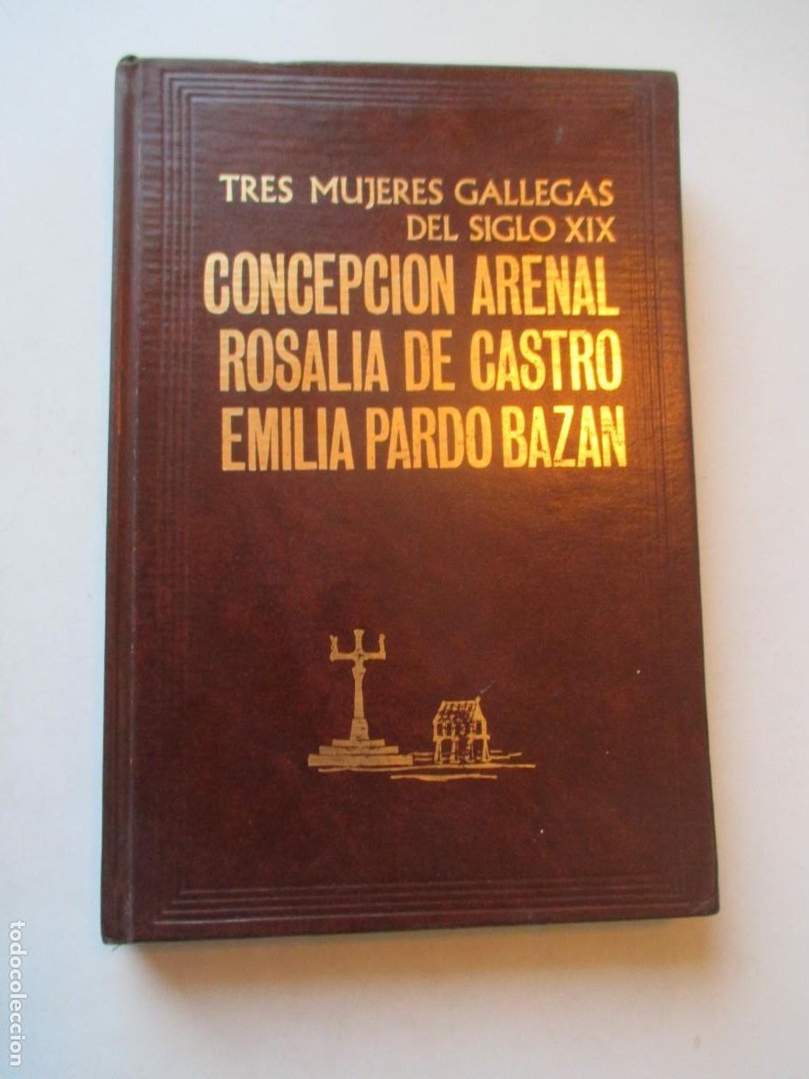 Libros de segunda mano: Tres mujeres gallegas del siglo XIX Concepci&oacute;n Arenal, Rosal&iacute;a de Castro, Emilia Pardo Baz&aacute;n W42189