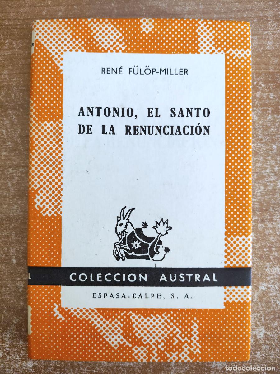 Libros de segunda mano: Antonio, el Santo de la Renunciaci&oacute;n - Ren&eacute; F&uuml;l&ouml;p-Miller - Colecci&oacute;n Austral n&ordm; 1412