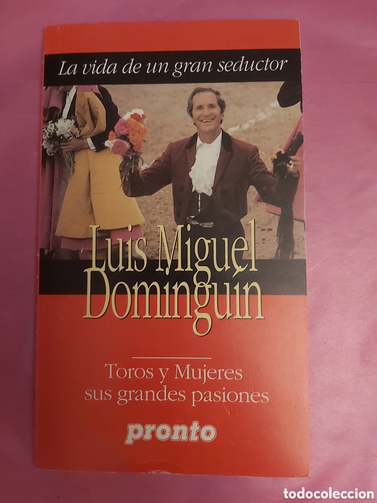 Libros de segunda mano: LUIS MIGUEL DOMINGUIN LA VIDA DE UN GRAN SEDUCTOR PRONTO TOROS Y MUJERES SUS GRANDES PASIONES 1996