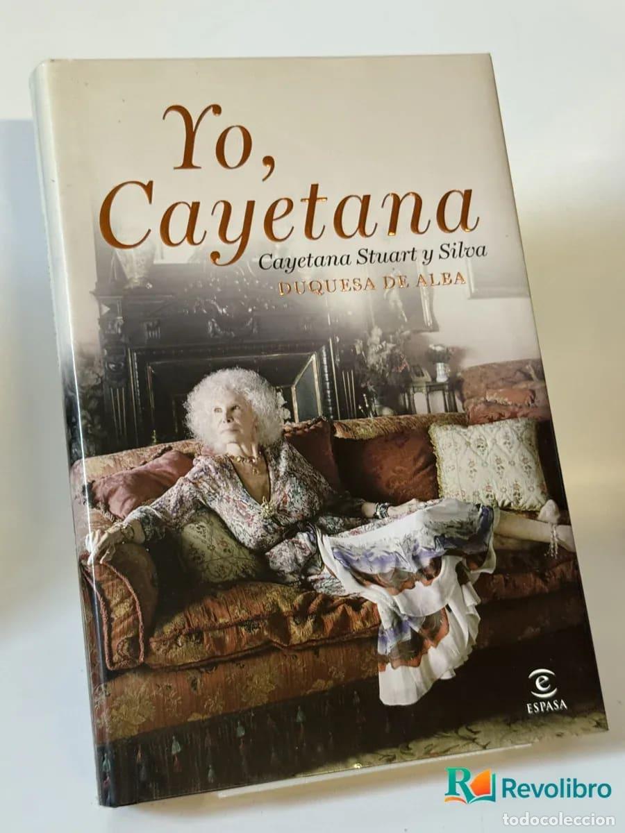 Libros de segunda mano: Yo, Cayetana - Stuart y Silva, Mar&iacute;a del Rosario Cayetana duquesa de Alba de Tormes