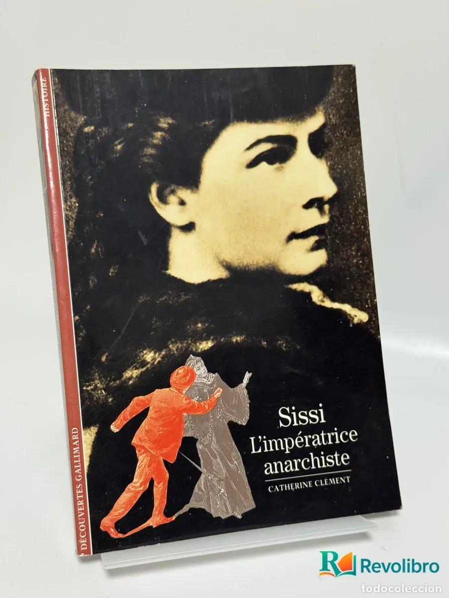 Libros de segunda mano: Sissi l' imp&eacute;ratrice anarchiste - Catherine Cl&eacute;ment