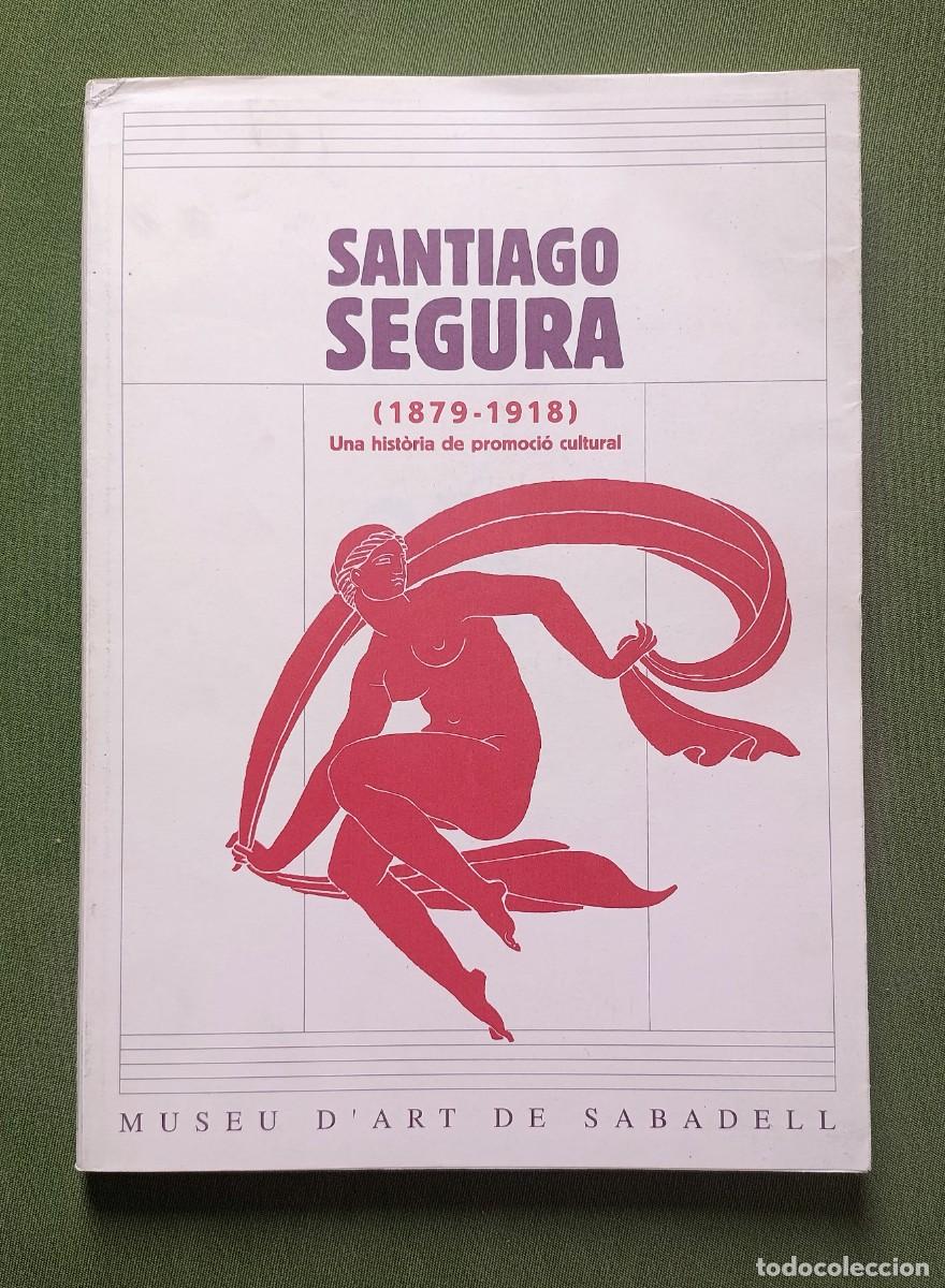 Libros de segunda mano: SANTIAGO SEGURA (1879 - 1918) - UNA HIST&Ograve;RIA DE PROMOCI&Oacute; CULTURAL - JAUME VIDAL OLIVERAS - 1999