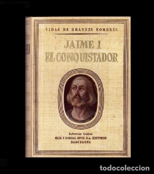 Livres d'occasion: VIDAS DE GRANDES HOMBRES. JAIME I EL CONQUISTADOR. ILUSTRADO. MONTOLIU. SEIX BARRAL 1949.