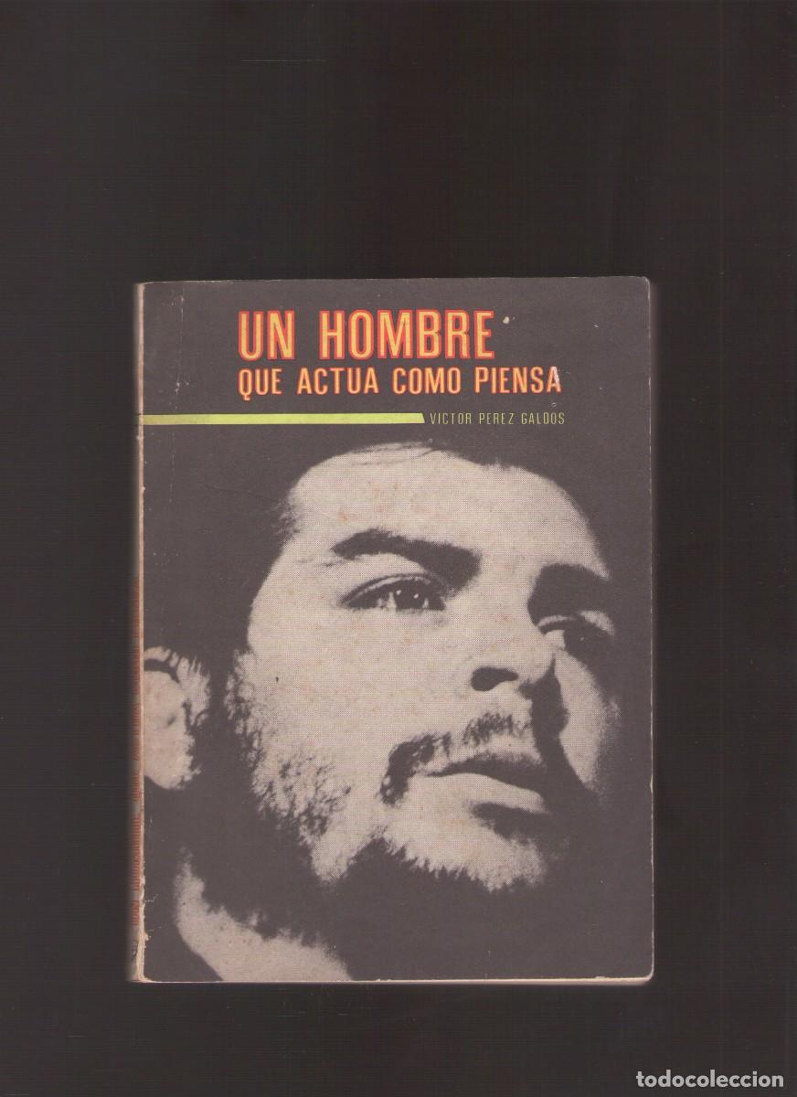 Libros de segunda mano: Mp. Ernesto Che Guevara. Un hombre que act&uacute;a como piensa (Victor P&eacute;rez-Gald&oacute;s Ortiz)