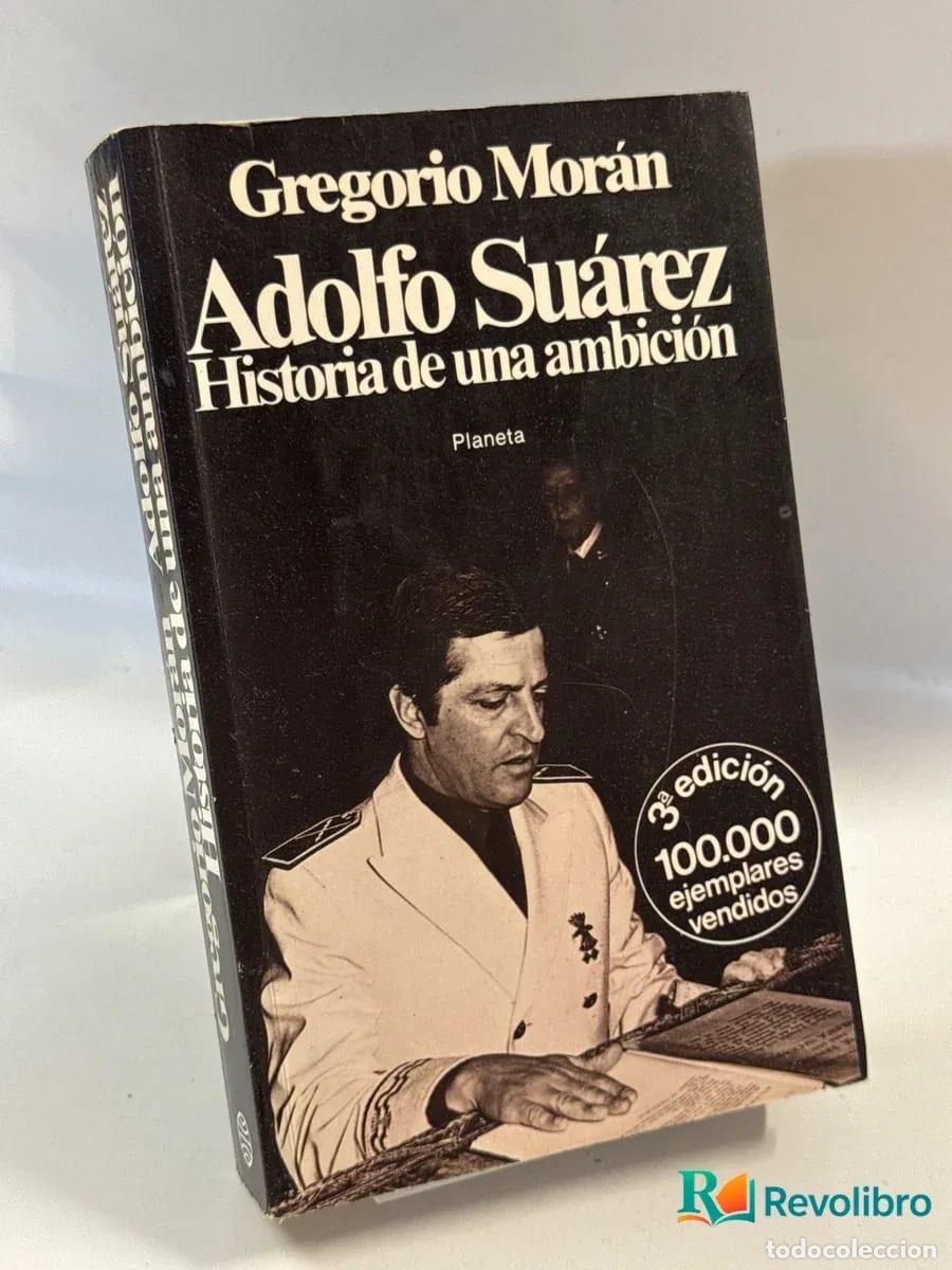 Libros de segunda mano: Adolfo Suárez Historia de una ambici&oacute;n - Gregorio Morán