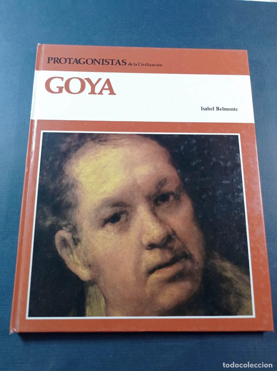 Libros de segunda mano: GOYA. ISABEL BELMONTE. ASESOR IAN GIBSON. PROTAGONISTAS DE LA CIVILIZACI&Oacute;N. C&Iacute;RCULO, 1983 +++