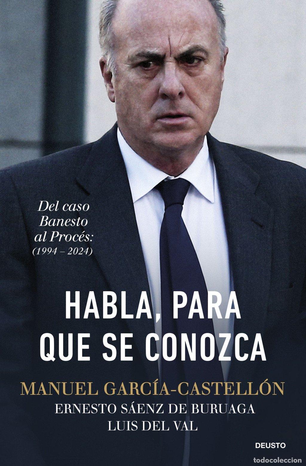 Libros de segunda mano: Habla, para Que Se Conozca: Del Caso Banesto Al Proc&eacute;s (1994-2024) - Manuel Garc&iacute;a-Castell&oacute;n - Deust