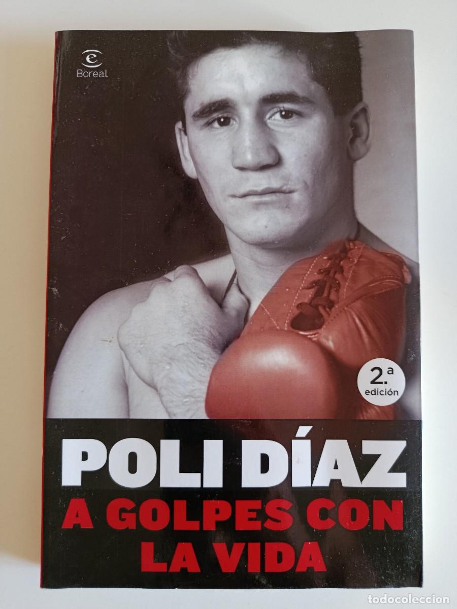 Libros de segunda mano: POLI DIAZ. A GOLPES CON LA VIDA. ESPASA. 2017. BOXEO