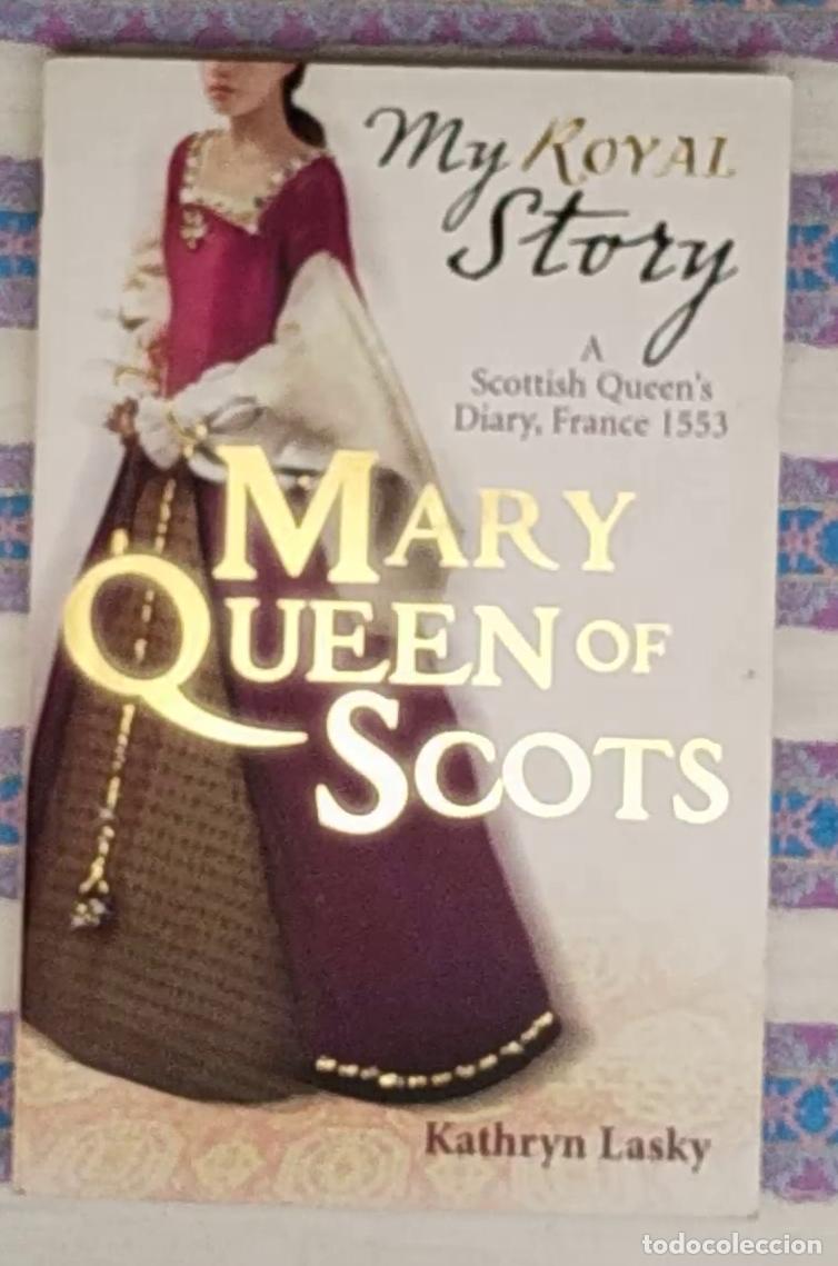 Libros de segunda mano: my royal story: mary queen of scots -kathryn lasky -1553 -diario de una reina escocesa -EN INGLES