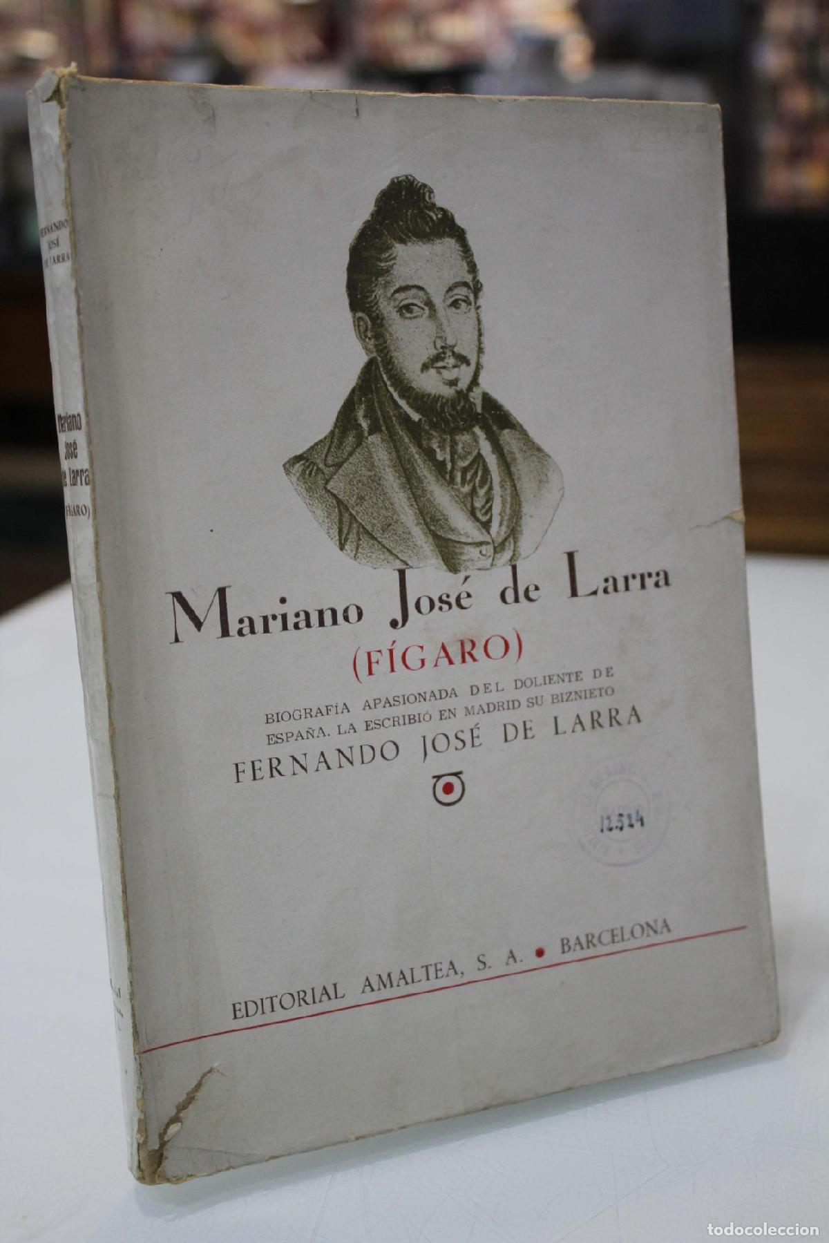 Libros de segunda mano: Mariano Jos&eacute; de Larra (F&iacute;garo). Biograf&iacute;a apasionada del doliente de Espa&ntilde;a. - Larra, Fernando Jos&eacute;