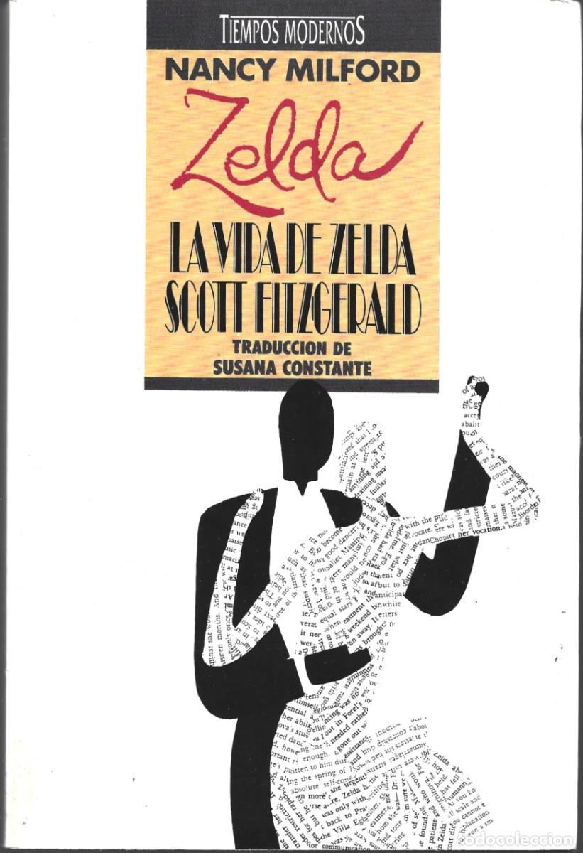 Libros de segunda mano: Nancy MILFORD : Zelda (La vida de Zelda Scott Fitzgerald). Ediciones B, col. Tiempos Modernos, 1990