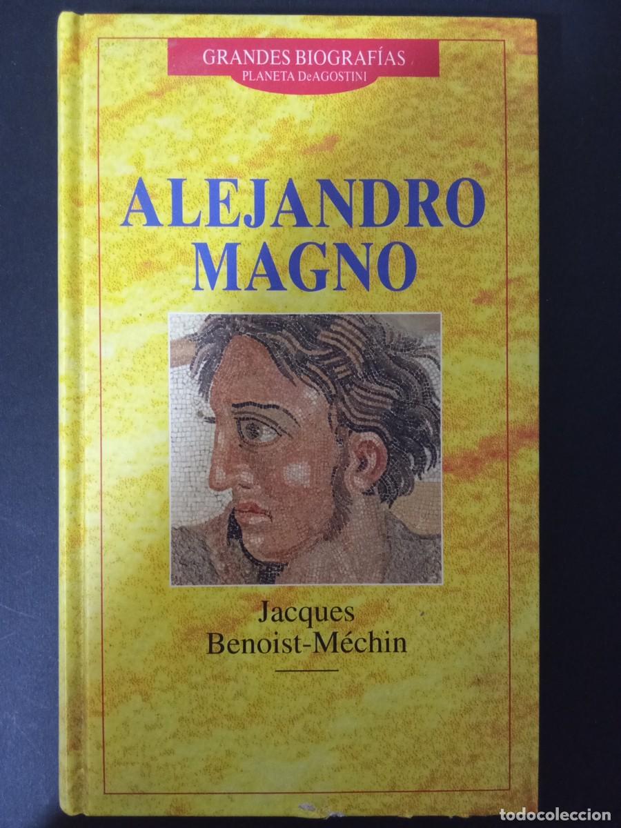 Libros de segunda mano: JACQUES BENOIST-M&Eacute;CHIN.- Alejandro Magno. Planeta de Agostini (1995). 22 cm. 223 p&aacute;ginas. 282 gramos