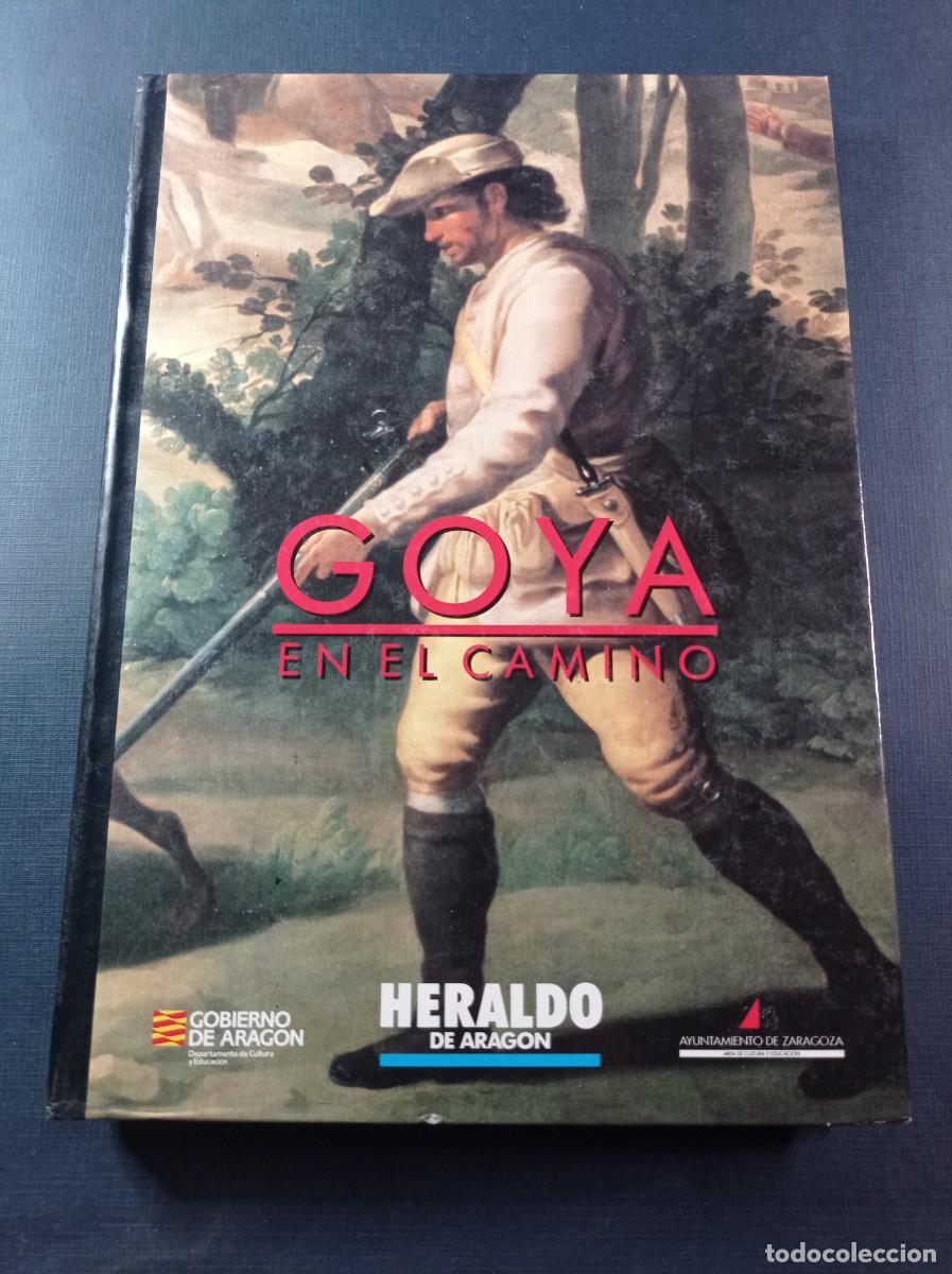 Libros de segunda mano: FRANCISCO DE GOYA EN EL CAMINO. TERESA GRASA Y CARLOS BARBOZA. HERALDO DE ARAG&Oacute;N, 1992. VER +++