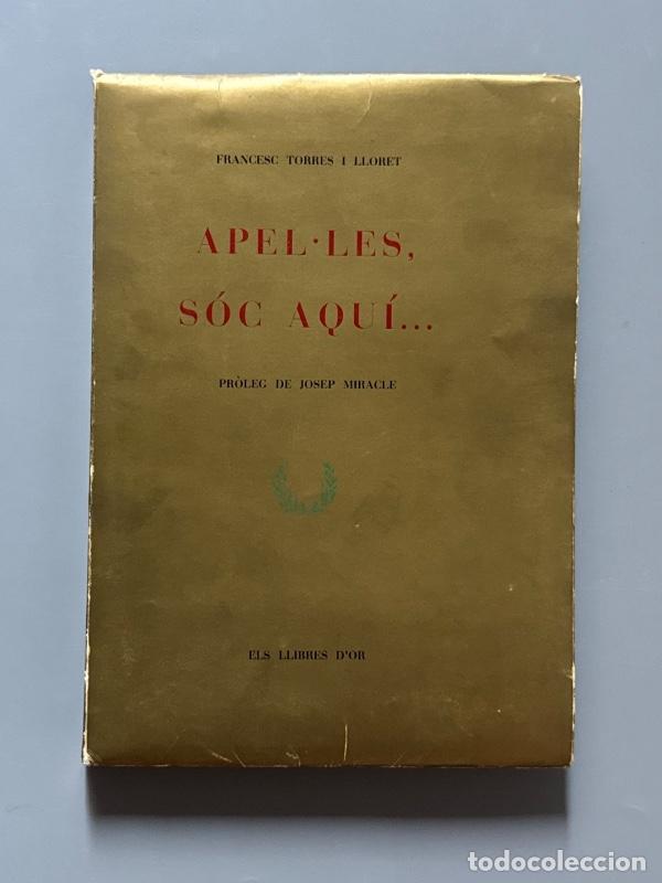 Libros de segunda mano: Apel&middot;les, s&oacute;c aqu&iacute;..., Francesc Torres i Lloret (ejemplar numerado) - Els llibres d'or, 1966