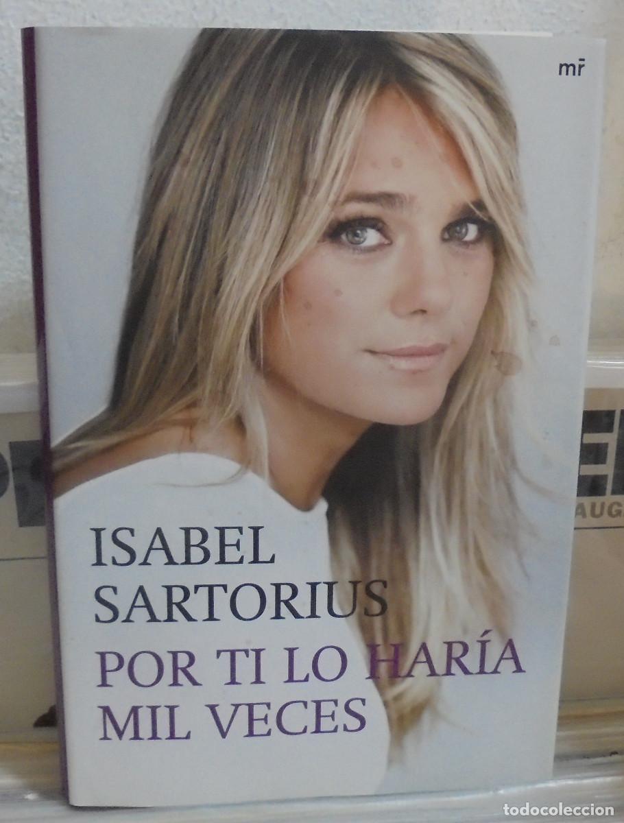 Libros de segunda mano: Por ti lo haria mil veces. Isabel Sartorius