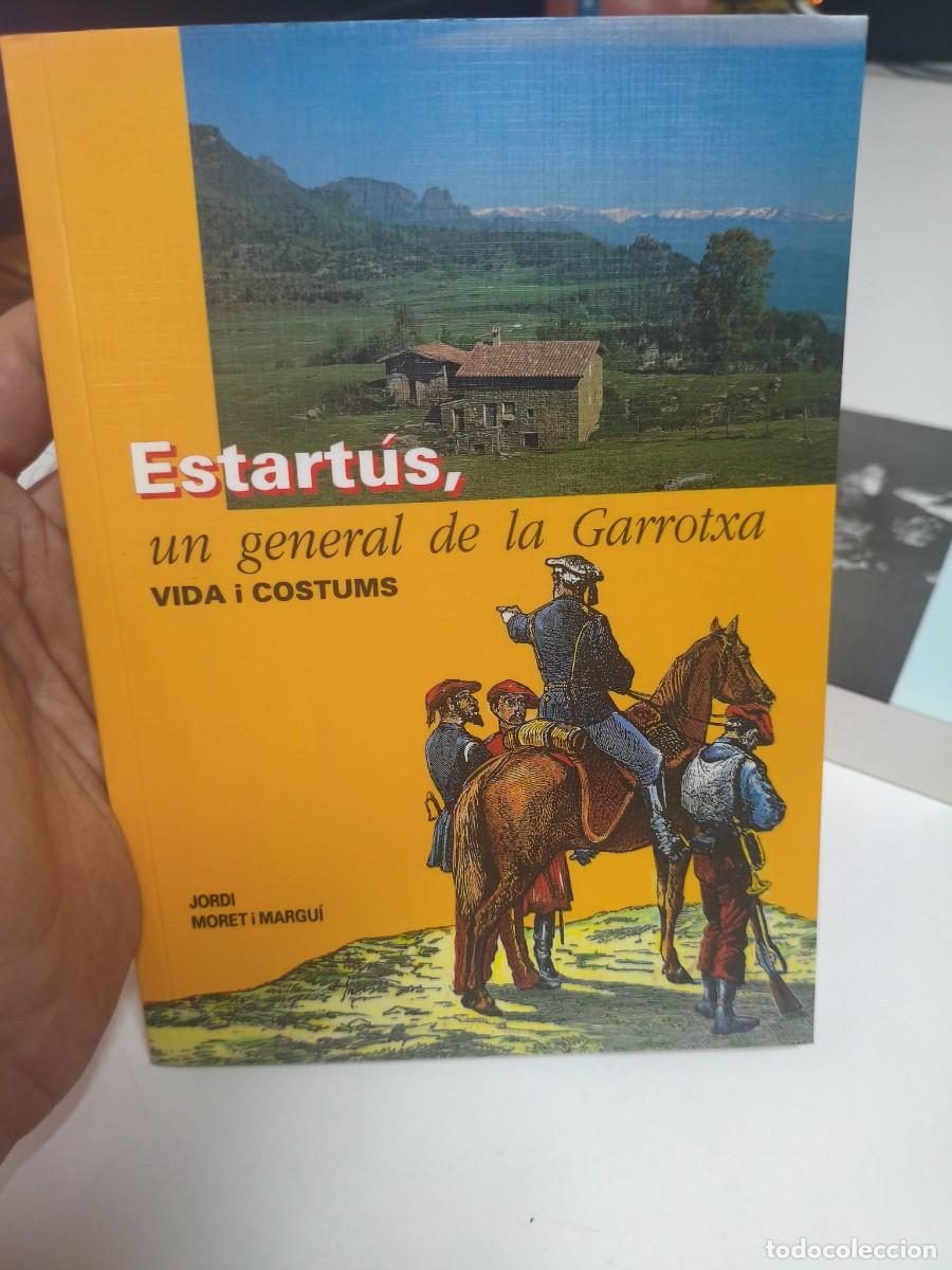 Libros de segunda mano: ESTART&Uacute;S, UN GENERAL DE LA GARROTXA VIDA I COSTUMS. JORDI MORET I MARGUI. CARLISME