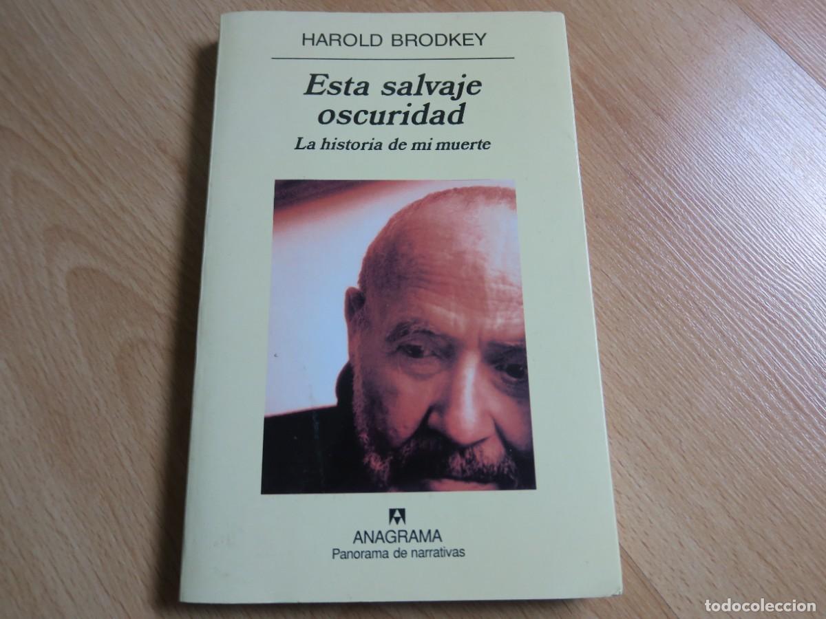 Libros de segunda mano: ESTA SALVAJE OSCURIDAD. LA HISTORIA DE MI MUERTE - Harold Brodkey