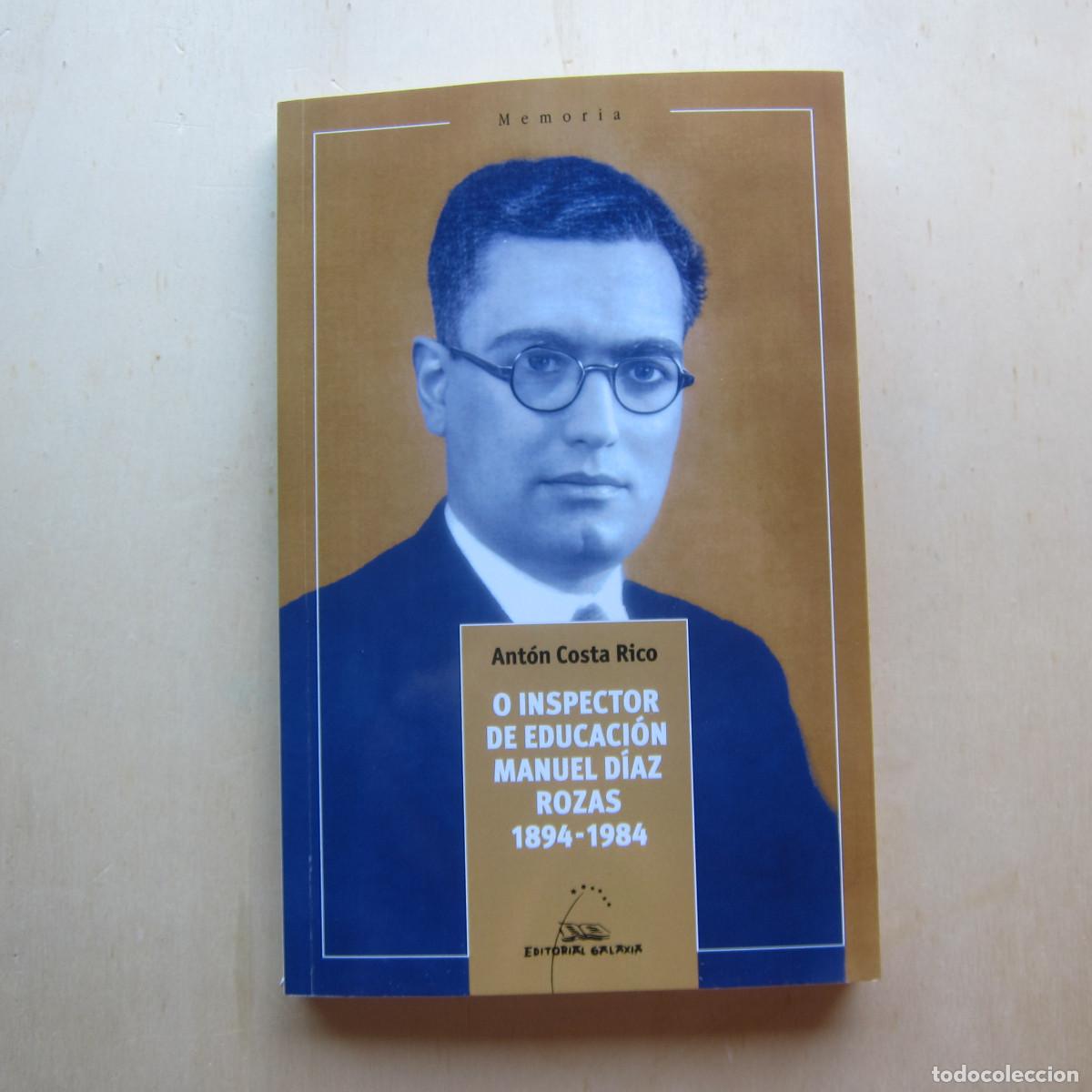 Libros de segunda mano: O INSPECTOR DE EDUCACI&Oacute;N MANUEL D&Iacute;AZ ROZAS 1894-1984 - ANT&Oacute;N COSTA (GALAXIA) BIOGRAF&Iacute;AS IDIOMAS