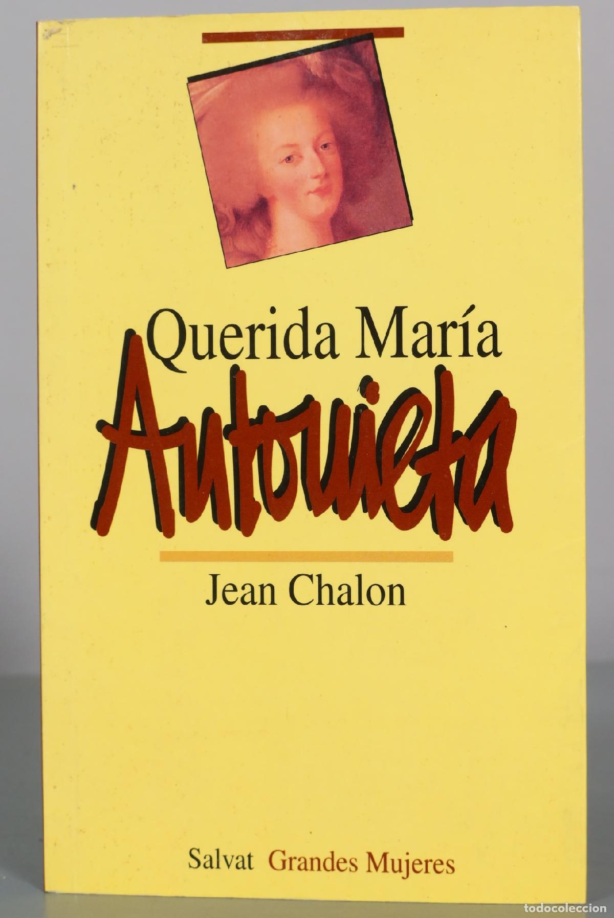 Libros de segunda mano: Querida Mar&iacute;a Antonieta - Jean Chalon - Salvat