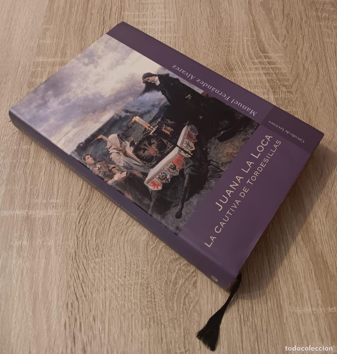 Libros de segunda mano: JUANA LA LOCA LA CAUTIVA DE TORDESILLAS MANUEL FERNANDEZ ALVAREZ CIRCULO