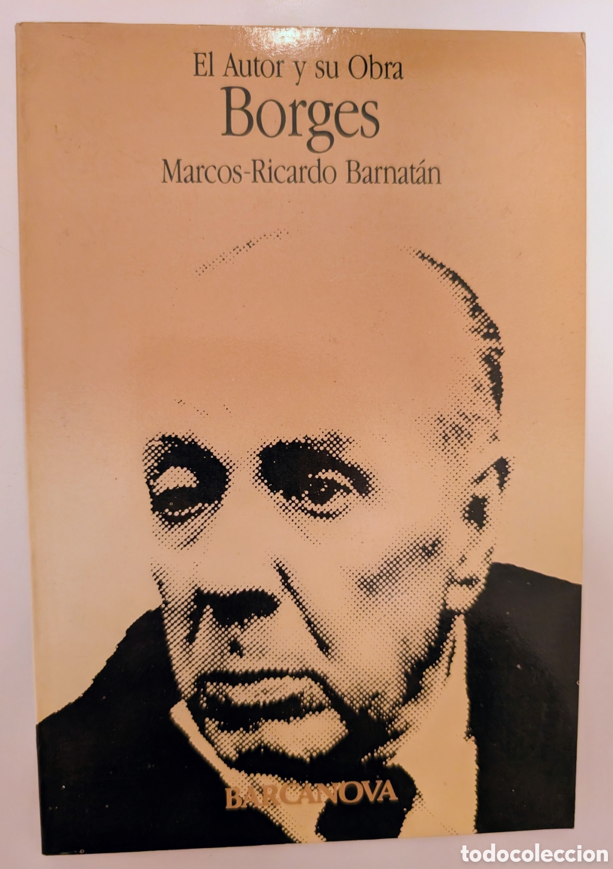 Libros de segunda mano: Borges - Marcos-Ricardo Barnat&aacute;n | Colecci&oacute;n El Autor y su Obra n&ordm; 29 - Ed. Barcanova