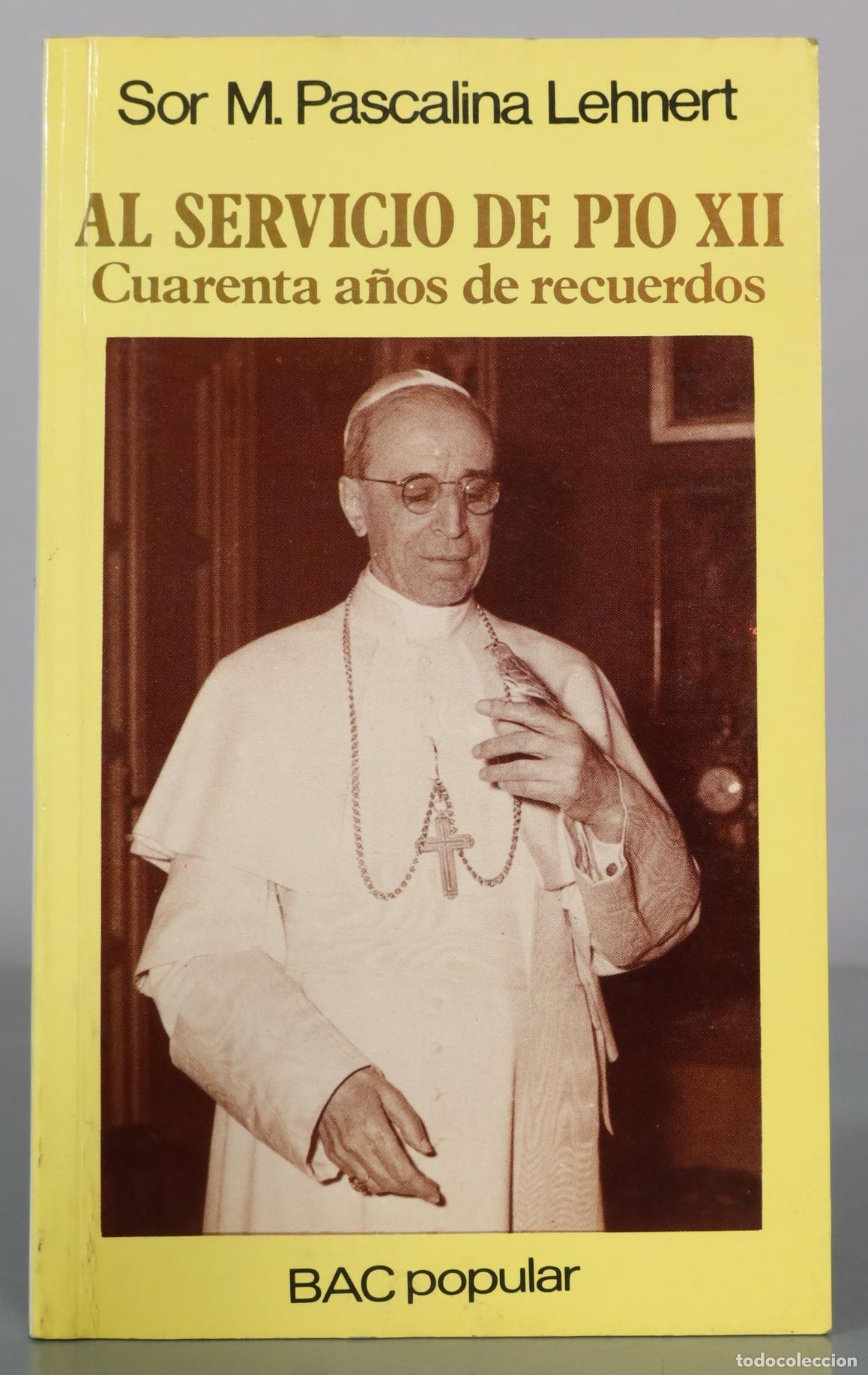 Libros de segunda mano: Al servicio de Pio XII - Sor M. Pascalina Lehnert - BAC popular