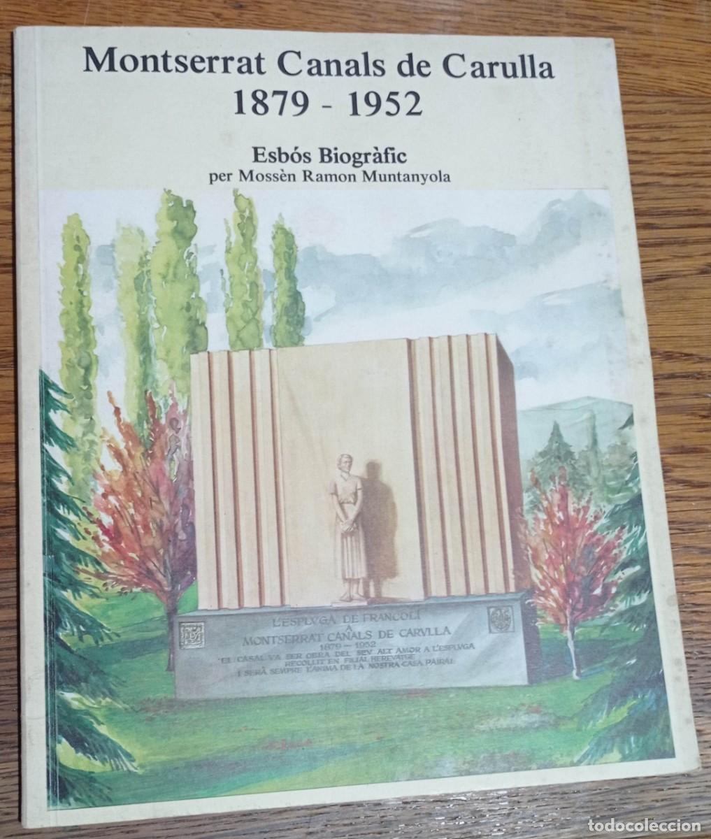 Libros de segunda mano: MONTSERRAT CANALS DE CARULLA.1879-1952. ESB&Oacute;S BIOGR&Agrave;FIC PER MOSS&Egrave;N RAMON MUNTANYOLA