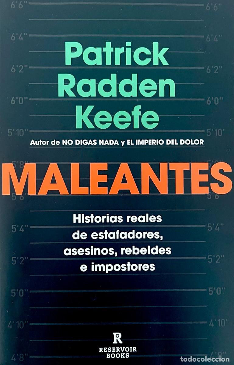 Libros de segunda mano: MALEANTES. HISTORIALES REALES DE ESTAFADORES, ASESINOS, REBELDES E IMPOSTORES. Patrick Radden Keefe.