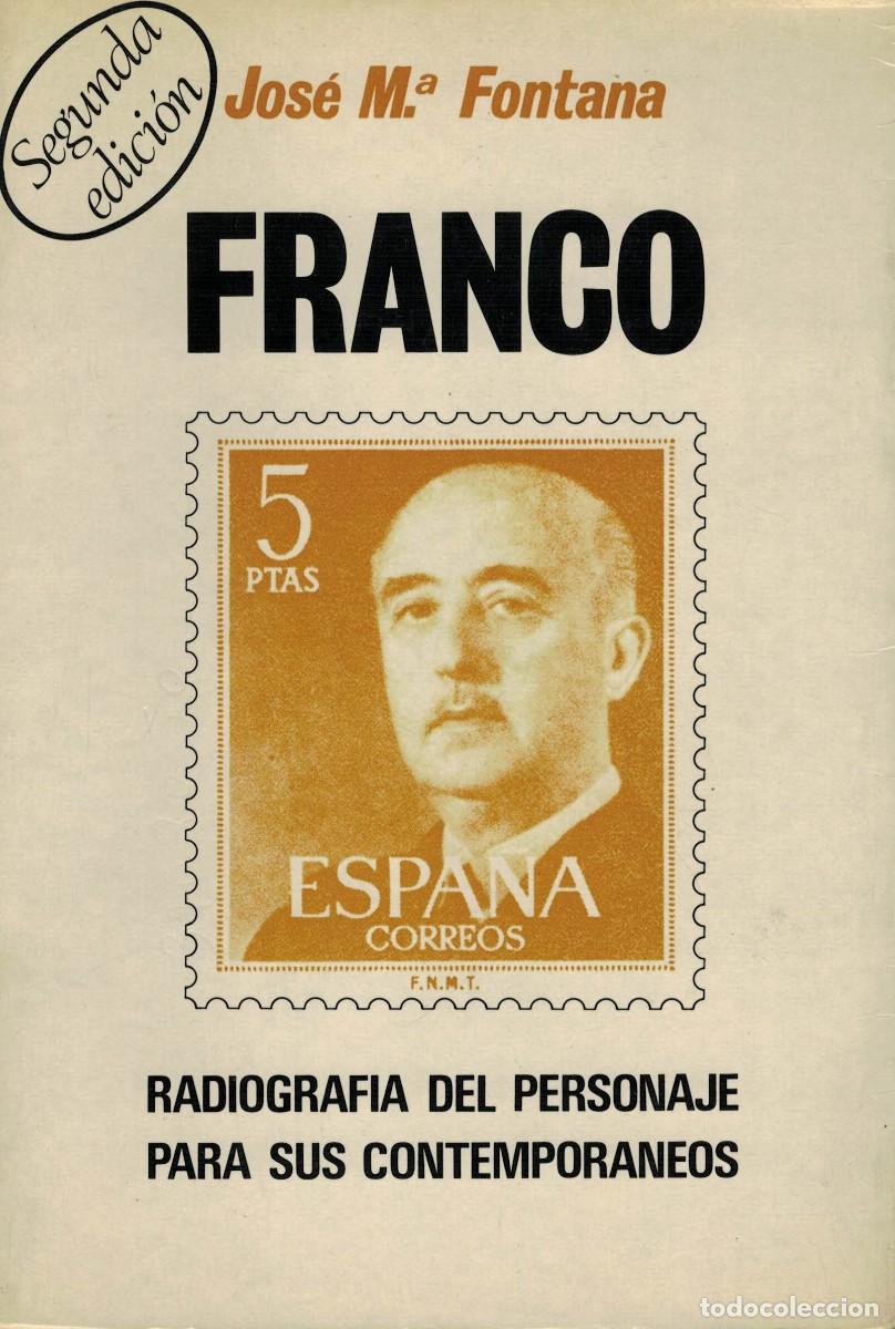 Libros de segunda mano: Jos&eacute; Mar&iacute;a Fontana, Franco. Radiograf&iacute;a del personaje para sus contempor&aacute;neos