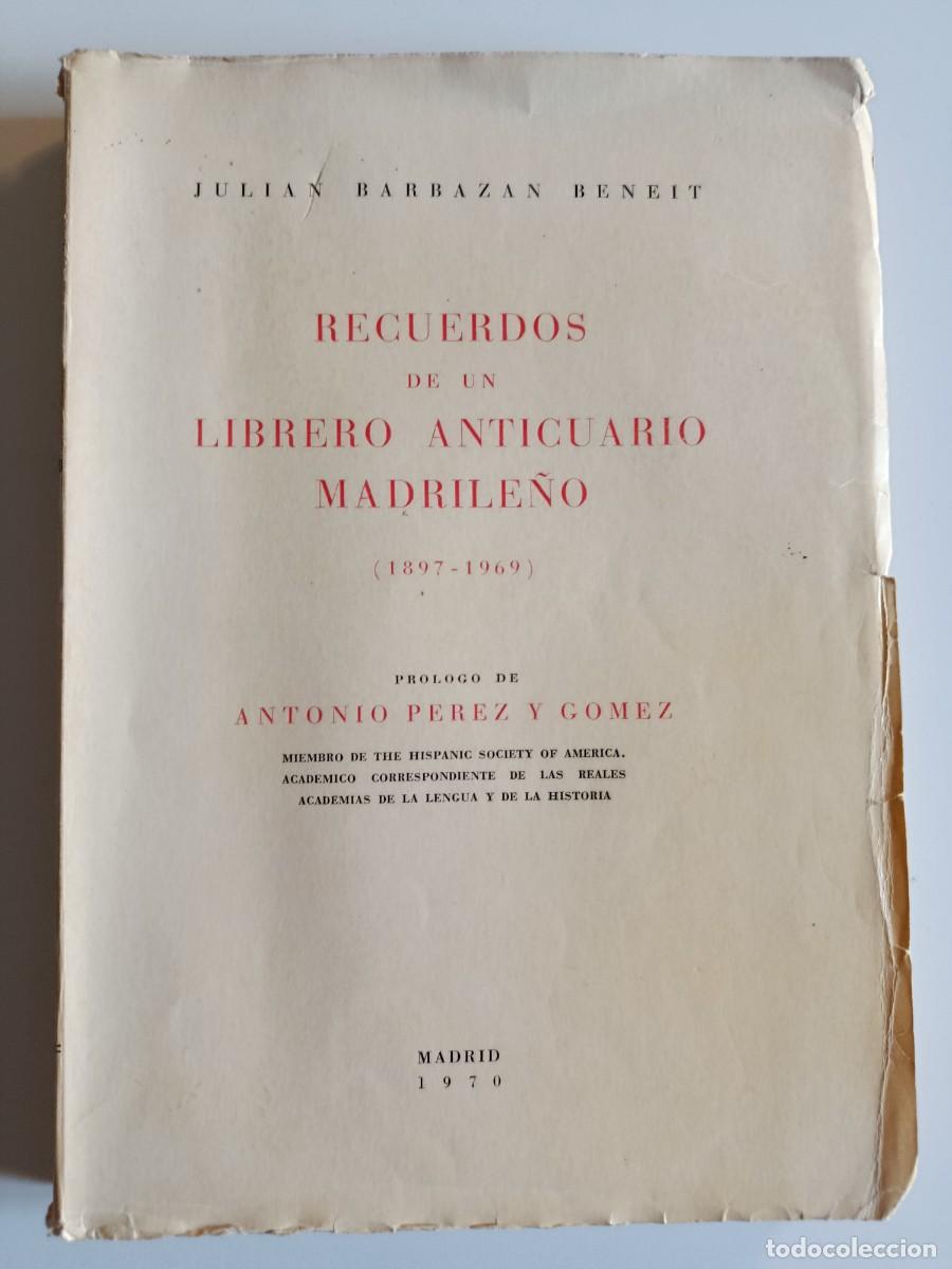 Libros de segunda mano: RECUERDOS DE UN LIBRERO ANTICUARIO MADRILE&Ntilde;O 1897-1969. JULI&Aacute;N BARBAZAN BENEIT. BILBLIOFILIA