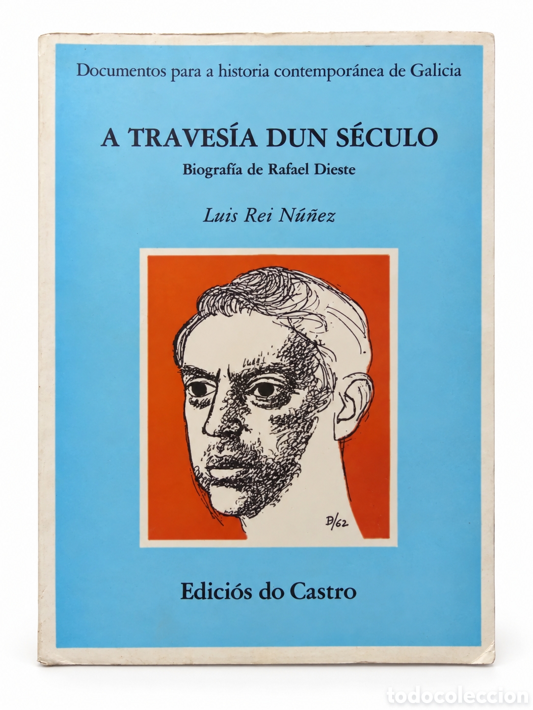 Libros de segunda mano: LU&Iacute;S REI N&Uacute;&Ntilde;EZ &ndash; A TRAVES&Iacute;A DUN S&Eacute;CULO. BIOGRAF&Iacute;A DE RAFAEL DIESTE &ndash; EDICI&Oacute;S DO CASTRO &ndash; LML