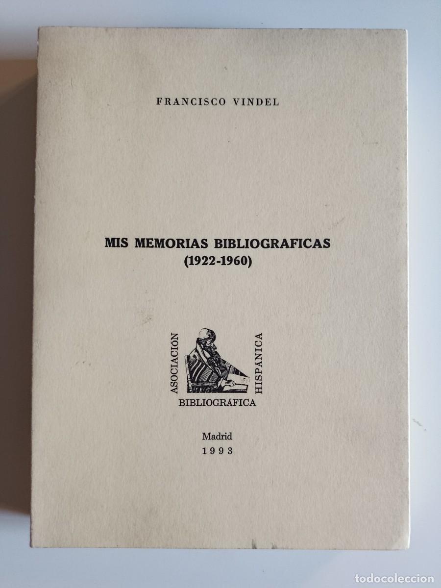Libros de segunda mano: MIS MEMORIAS BIBLIOGR&Aacute;FICAS. FRANCISCO VINDEL. BILBLIOFILIA. 1993