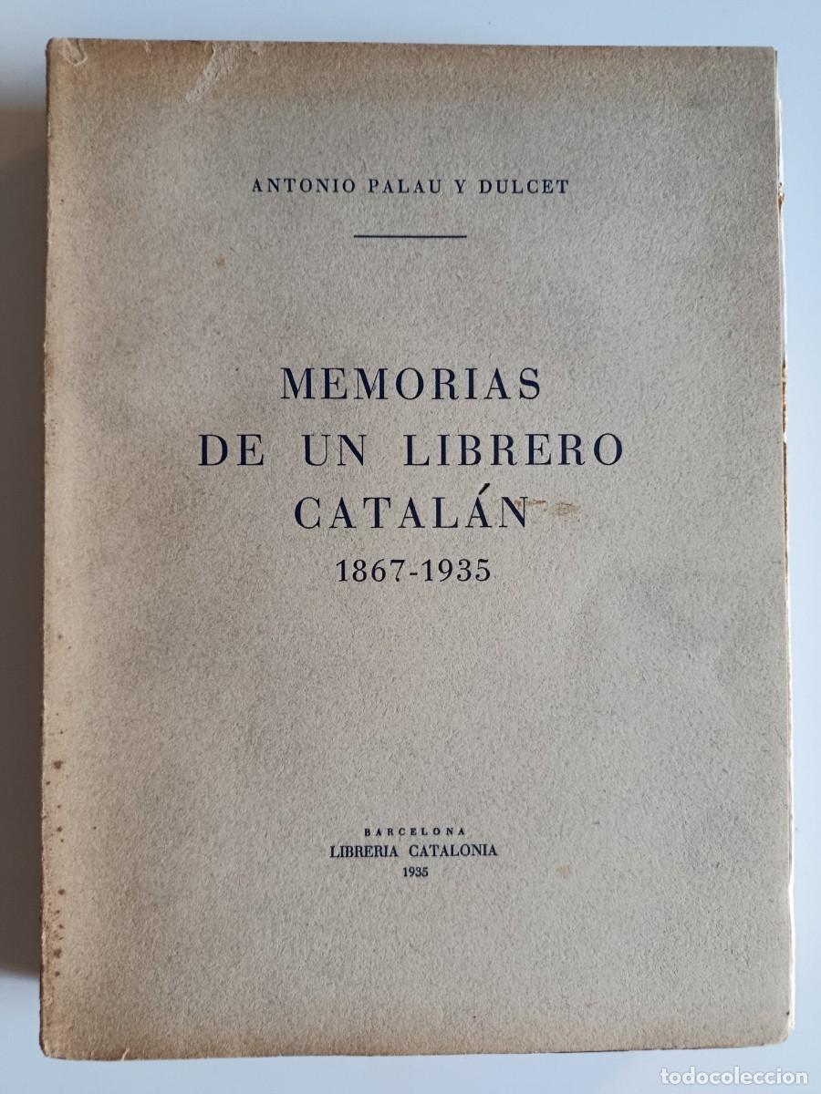 Libros de segunda mano: MEMORIAS DE UN LIBRERO CATAL&Aacute;N 1867-1935. ANTONIO PALAU Y DULCET. BILBLIOFILIA. 1935