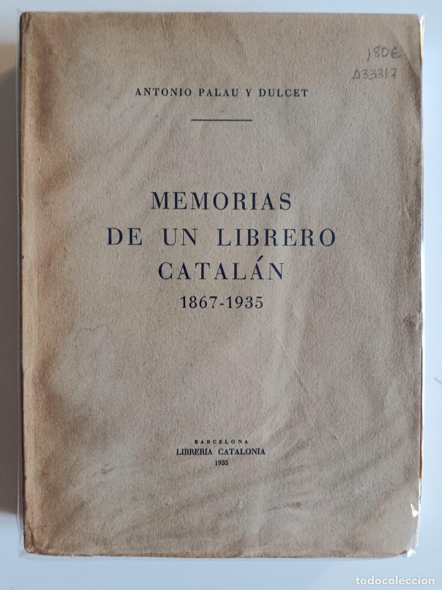 Libros de segunda mano: MEMORIAS DE UN LIBRERO CATAL&Aacute;N 1867-1935. ANTONIO PALAU Y DULCET. BILBLIOFILIA. 1935