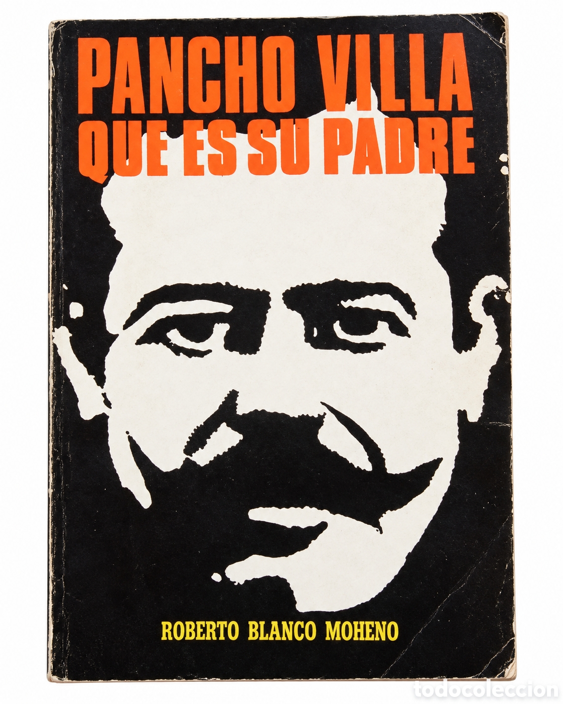 Libros de segunda mano: ROBERTO BLANCO MOHENO &ndash; PANCHO VILLA, QUE ES SU PADRE &ndash; EDITORIAL DIANA &ndash; 1971 &ndash; LML