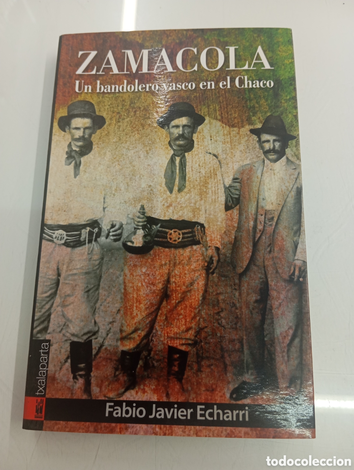 Libros de segunda mano: ZAMACOLA UN BANDOLERO VASCO EN EL CHACO FABIO JAVIER ECHARRI EUSEBIO ABRISQUETA VASCO ARGENTINA