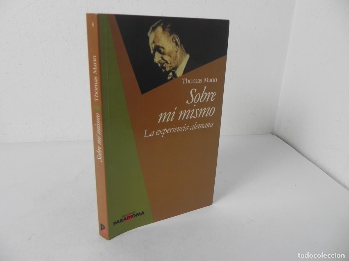 Libros de segunda mano: SOBRE M&Iacute; MISMO (LA EXPERENCIA ALEMANA) - THOMAS MANN -ED. PARADIGMA-1990 1&ordf; EDICI&Oacute;N