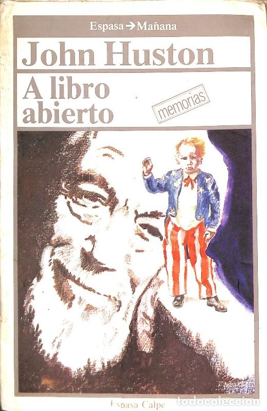 Libros de segunda mano: A Libro Abierto: Memorias - John Huston - Espasa Calpe - 1986