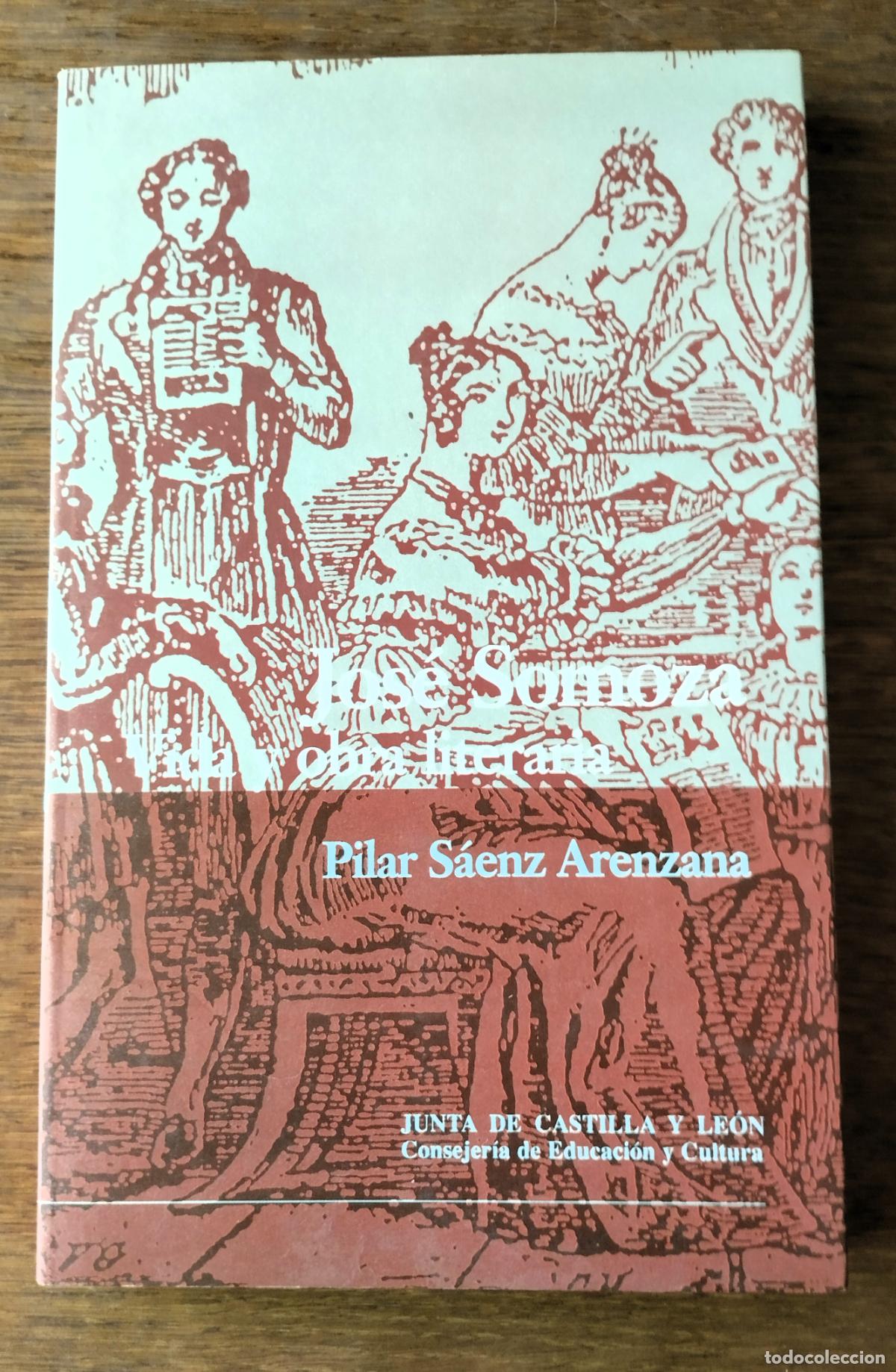 Libros de segunda mano: Jos&eacute; Somoza. Vida y obra literaria. Pilar S&aacute;enz Arenzana, Junta de Castilla y Le&oacute;n, 1997,