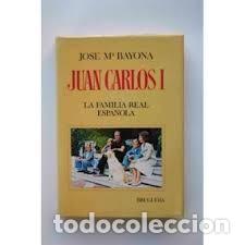 Libros de segunda mano: Juan Carlos I - Jos&eacute; Maria Bayona Monturiol - Bruguera; Ediciones B