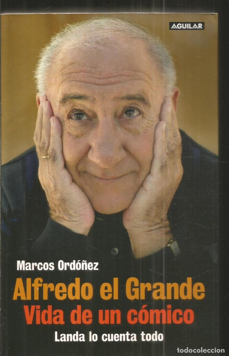 Libros de segunda mano: MARCOS ORDO&Ntilde;EZ. ALFREDO EL GRANDE. VIDA DE UN COMICO. LANDA LO CUENTA TODO. AGUILAR. PRIMERA EDICION