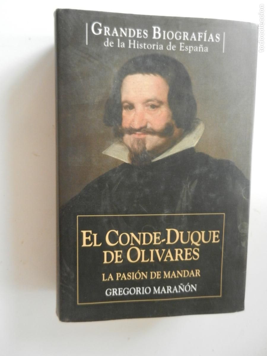 Libros de segunda mano: EL CONDE DUQUE DE OLIVARES -LA PASION DE MANDAR - GREGORIO MARA&Ntilde;&Oacute;N - PLANETA 2007