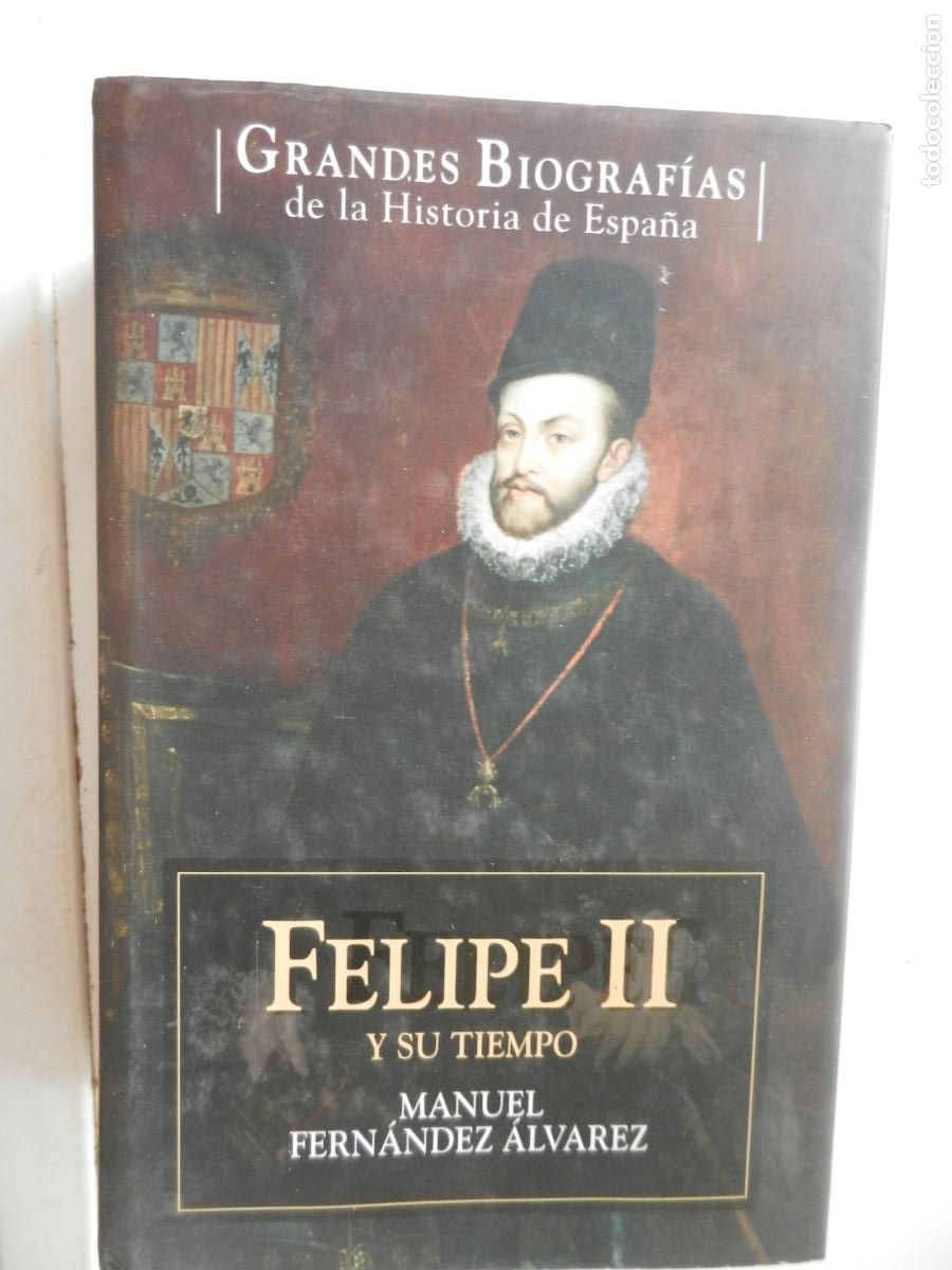 Libros de segunda mano: FELIPE II Y SU TIEMPO - MANUEL FERNANDEZ ALVAREZ - GRANDES BIOGRAFIAS- PLANETA 2007
