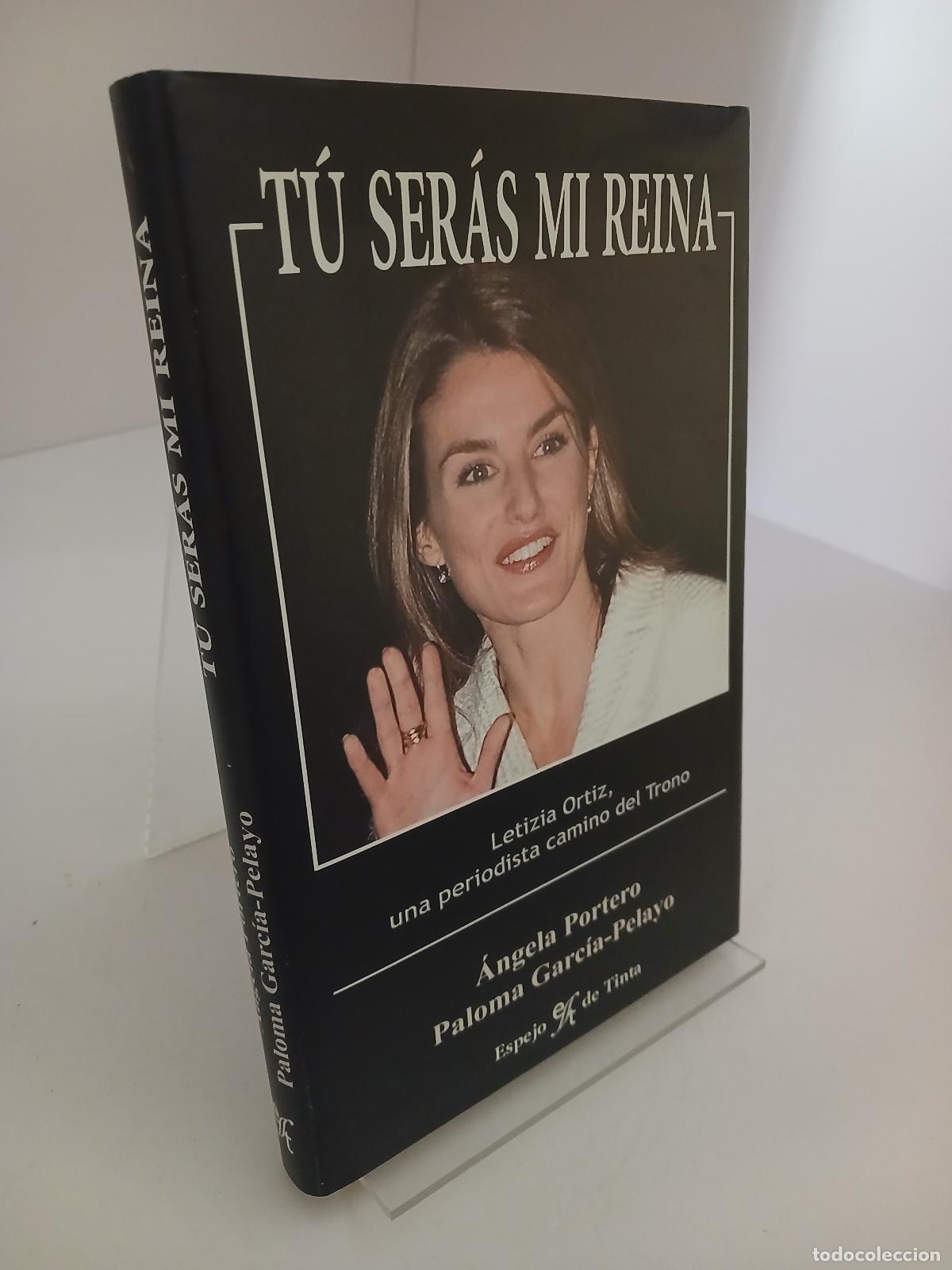 Libros de segunda mano: T&uacute; ser&aacute;s mi reina Leticia Ortiz, una periodista camino del trono - Angela Portero