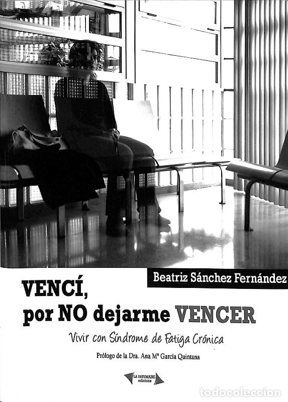 Libros de segunda mano: Venc&iacute;, por No Dejarme Vencer: Vivir con S&iacute;ndrome de Fatiga Cr&oacute;nica - Beatriz S&aacute;nchez Fern&aacute;ndez